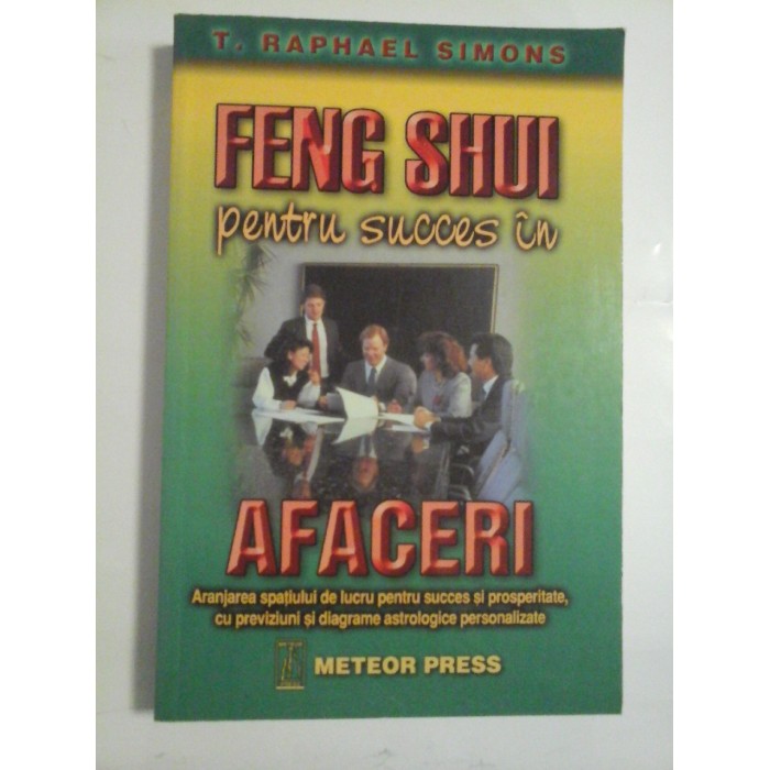 FENG SHUI PENTRU SUCCES IN AFACERI - T. RAPHAEL SIMONS